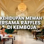 Kehidupan mewah bersama Raffles di Kemboja Kehidupan mewah bersama Raffles di Kemboja