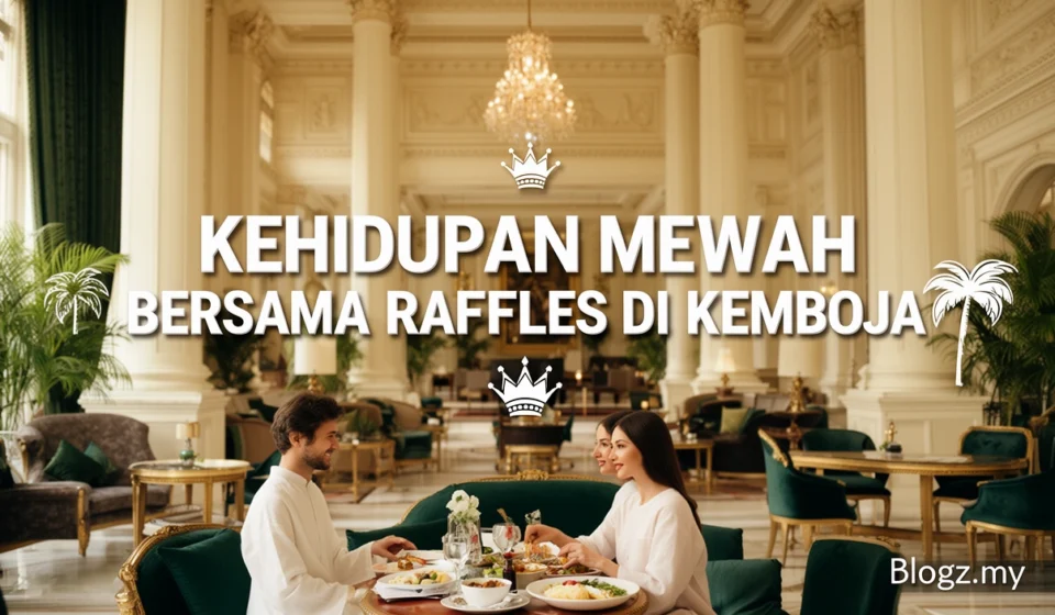 Kehidupan mewah bersama Raffles di Kemboja
