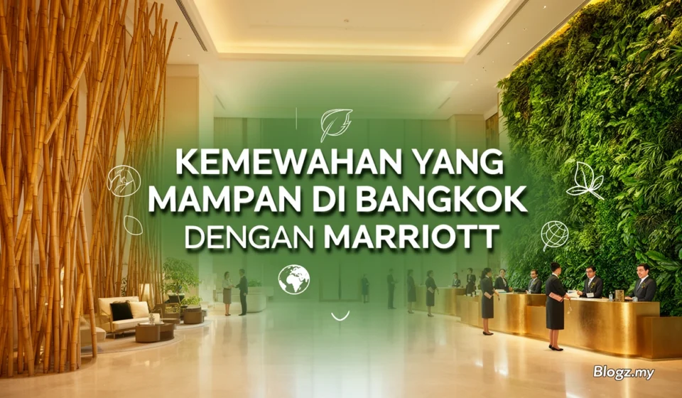 Kemewahan yang mampan di Bangkok dengan Marriott