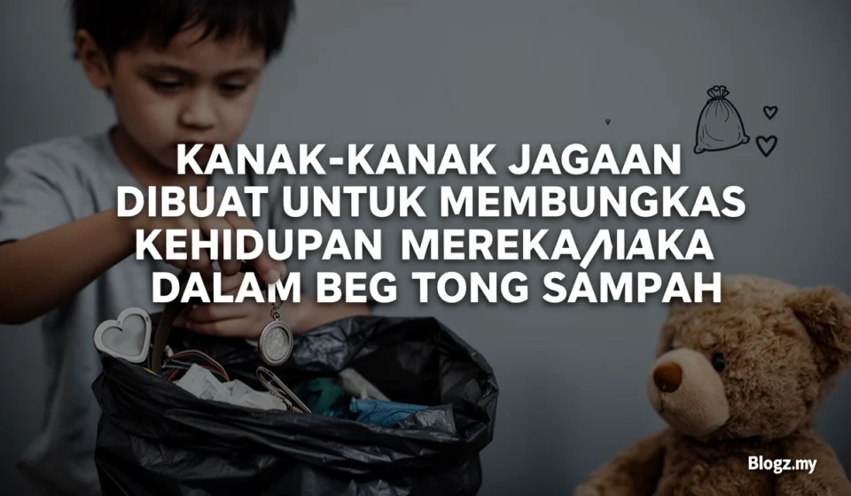 Kanak-kanak dalam jagaan dibuat untuk membungkus kehidupan mereka dalam beg tong sampah
