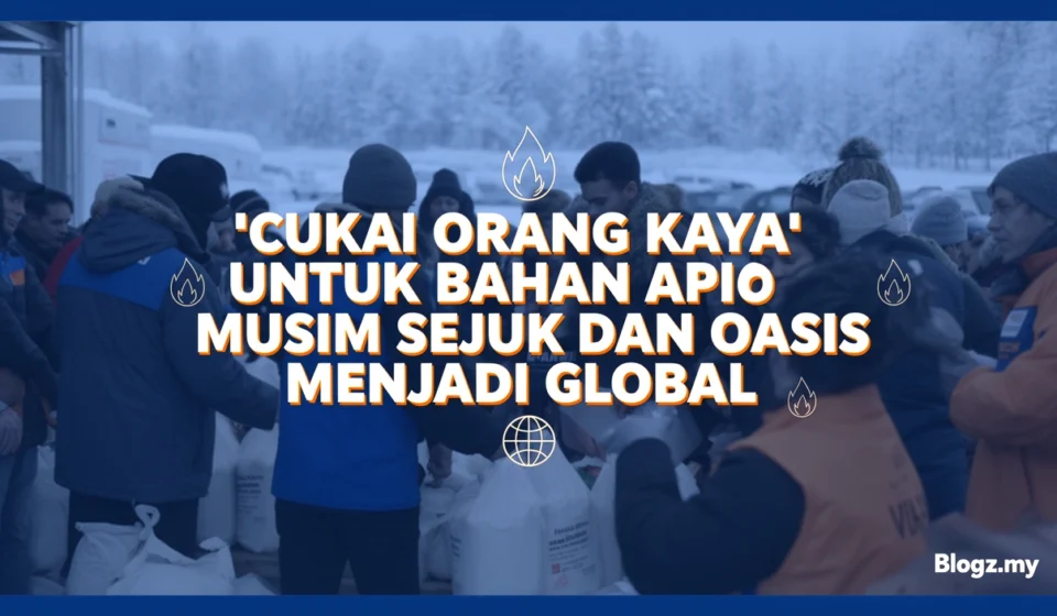'Cukai orang kaya' untuk bahan api musim sejuk dan Oasis menjadi global