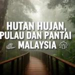 Hutan hujan, pulau dan pantai Malaysia Hutan hujan, pulau dan pantai Malaysia