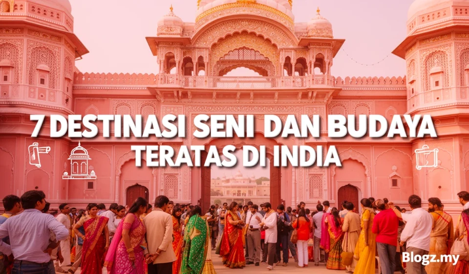 7 destinasi seni dan budaya teratas di India