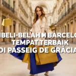 Membeli-belah mewah di Barcelona: Tempat terbaik di Passeig de Gràcia