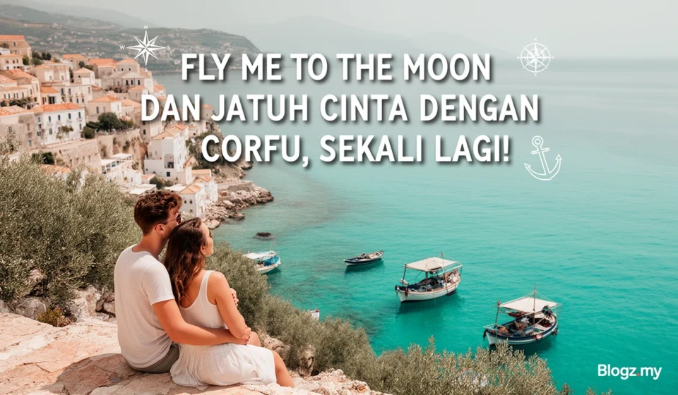 Fly Me to the Moon dan jatuh cinta dengan Corfu, sekali lagi!