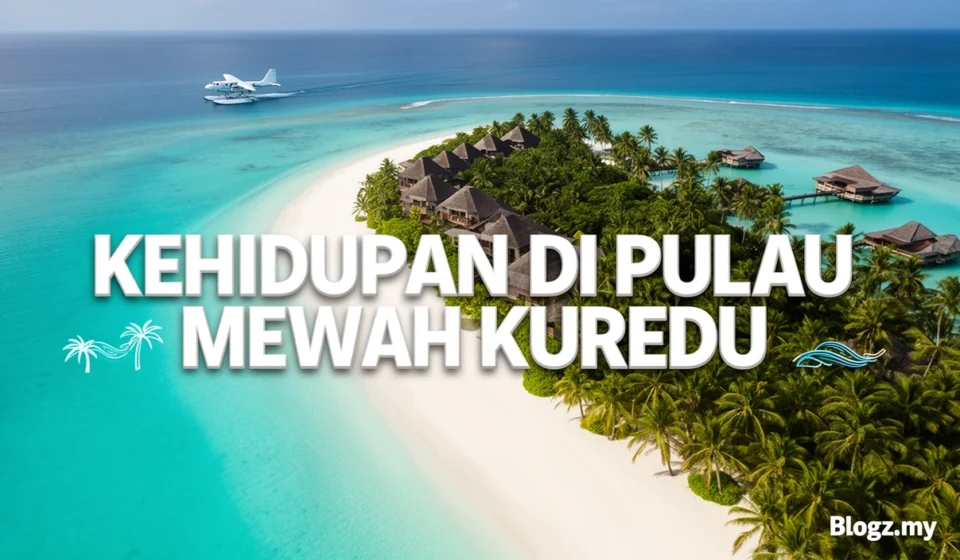 Kehidupan di pulau mewah Kuredu
