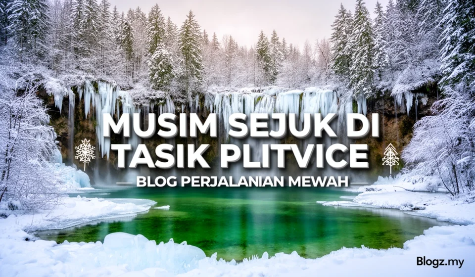 Musim Sejuk di Tasik Plitvice - Blog Perjalanan Mewah