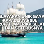 Pelayaran unik gaya kapal layar di Eropah, Amerika Selatan dan seterusnya Pelayaran unik gaya kapal layar di Eropah, Amerika Selatan dan seterusnya