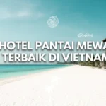 5 hotel pantai mewah terbaik di Vietnam