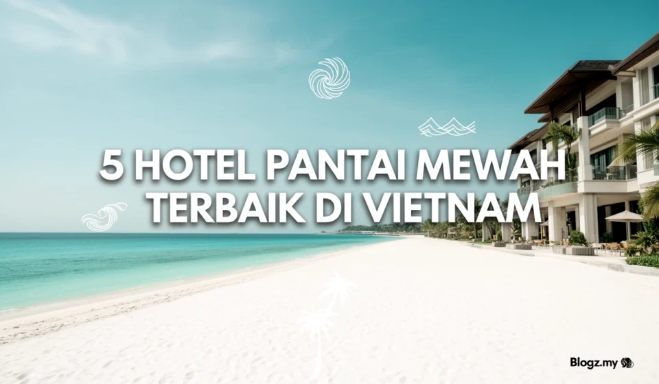 5 hotel pantai mewah terbaik di Vietnam