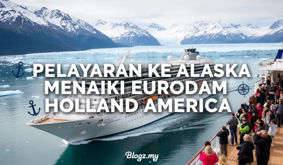 Pelayaran ke Alaska menaiki Eurodam Holland America