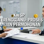 KWSP Terengganu: Proses Rayuan Permohonan