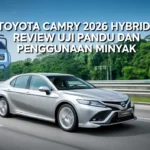 Toyota Camry 2026 Hybrid: Review Uji Pandu dan Penggunaan Minyak