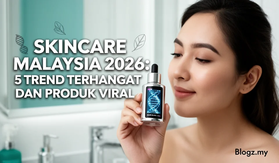 Skincare Malaysia 2026: 5 Trend Terhangat dan Produk Viral