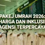 Pakej Umrah 2026: Harga dan Inklusif Agensi Terpercaya
