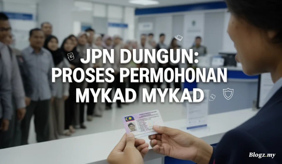 JPN Dungun: Proses Permohonan MyKad