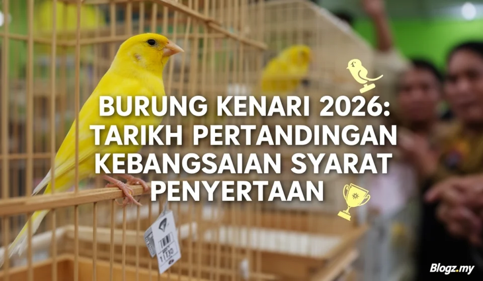 Burung Kenari 2026: Tarikh Pertandingan Kebangsaan dan Syarat Penyertaan