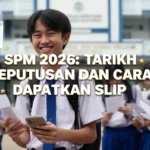 SPM 2026: Tarikh Keputusan dan Cara Dapatkan Slip
