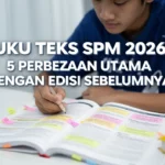 Buku Teks SPM 2026: 5 Perbezaan Utama dengan Edisi Sebelumnya