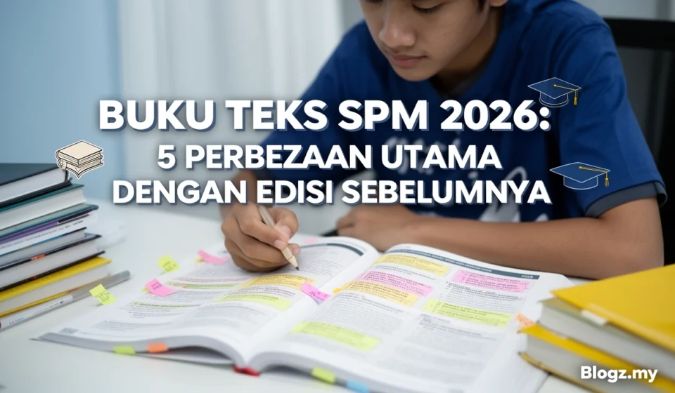 Buku Teks SPM 2026: 5 Perbezaan Utama dengan Edisi Sebelumnya