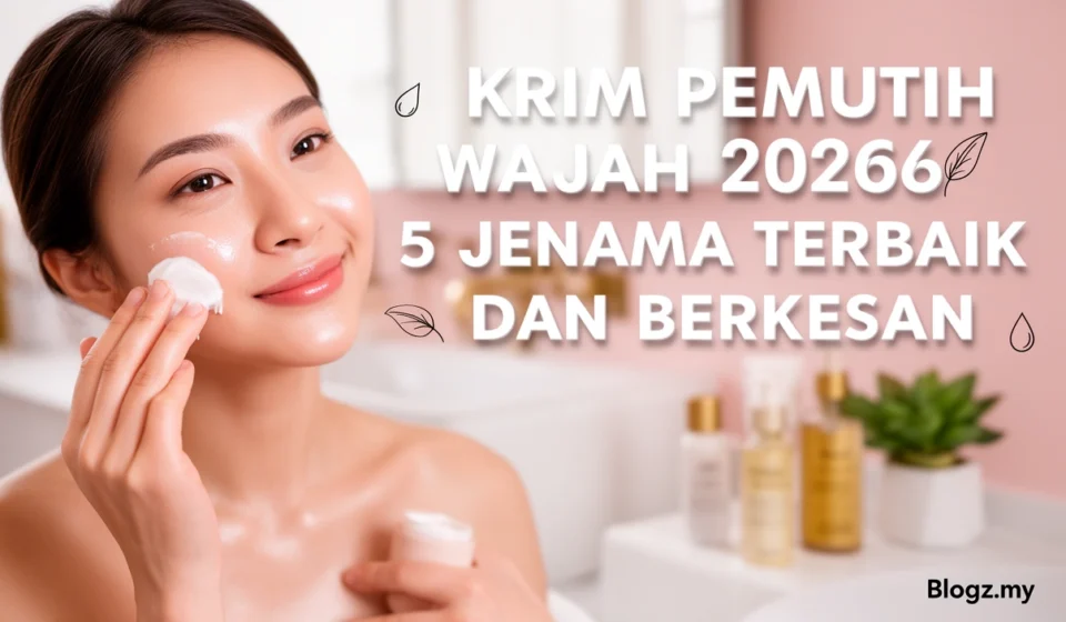 Krim Pemutih Wajah 2026: 5 Jenama Terbaik dan Berkesan