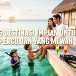 15 destinasi impian untuk percutian keluarga yang mewah