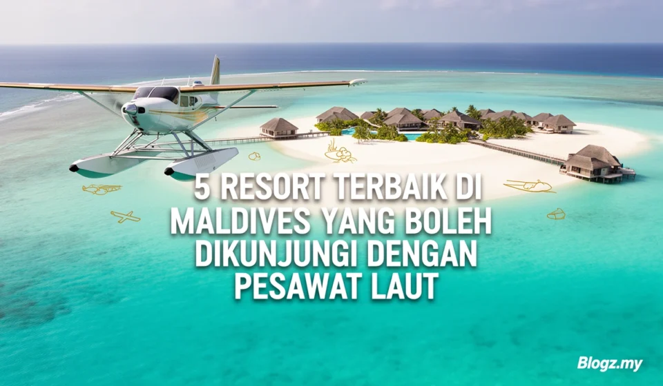 5 resort terbaik di Maldives yang boleh dikunjungi dengan pesawat laut