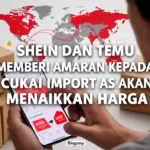 SHEIN dan TEMU memberi amaran kepada cukai import AS akan menaikkan harga