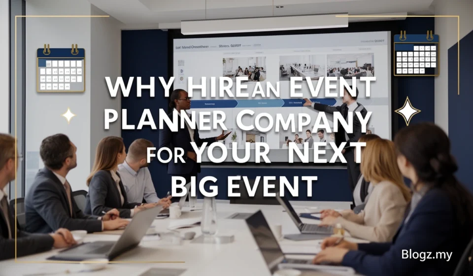 Why Hire An Event Planner Company For Your Next Big Event