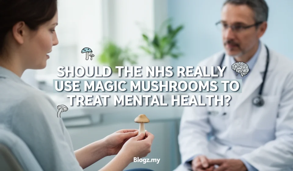 Should the NHS really use magic mushrooms to treat mental health?
