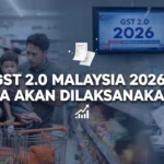 GST 2.0 Malaysia 2026: Bila Akan Dilaksanakan?