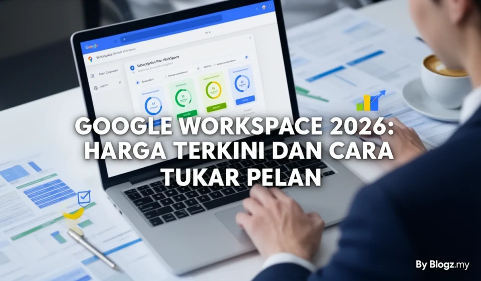 Google Workspace 2026: Harga Terkini dan Cara Tukar Pelan