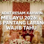 Adat Resam Kahwin Melayu 2026: 5 Pantang Larang Wajib Tahu