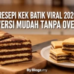 Resepi Kek Batik Viral 2026: 3 Versi Mudah Tanpa Oven