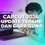 CapCut 2026: Update Terkini dan Cara Guna