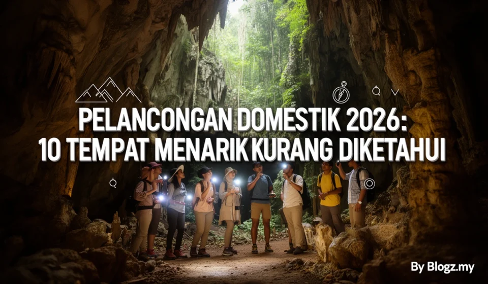 Pelancongan Domestik 2026: 10 Tempat Menarik Kurang Diketahui