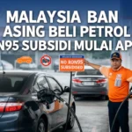 Malaysia Ban Asing Beli Petrol RON95 Subsidi Mulai April