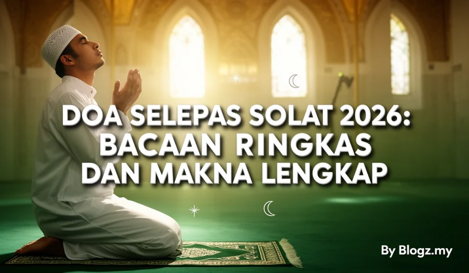 Doa Selepas Solat 2026: Bacaan Ringkas dan Makna Lengkap