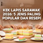 Kek Lapis Sarawak 2026: 5 Jenis Paling Popular dan Resepi