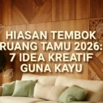 Hiasan Tembok Ruang Tamu 2026: 7 Idea Kreatif Guna Kayu