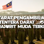 Syarat Pengambilan Tentera Darat Perajurit Muda Terkini