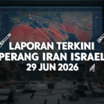 Laporan Terkini Perang Iran Israel 29 Jun 2026