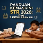 Panduan Kemaskini STR 2026: Elak 5 Kesilapan Ini