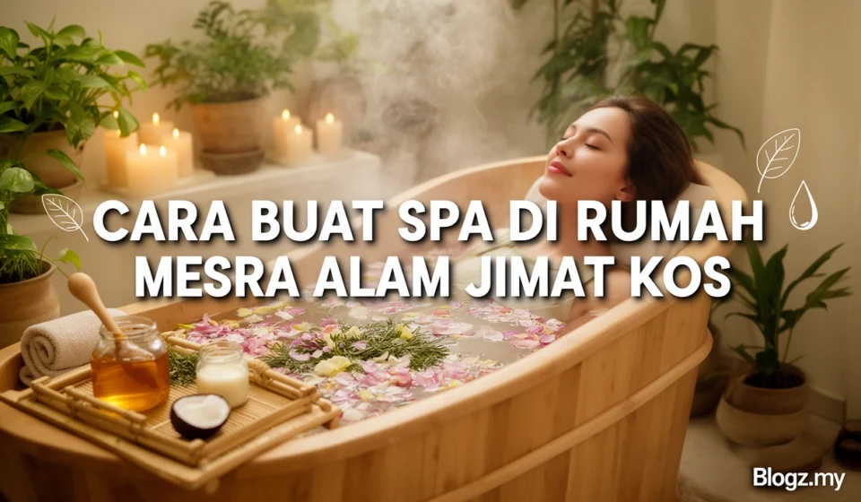 Cara Buat Spa Di Rumah Mesra Alam Jimat Kos