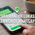 Cara Hantar Lokasi Semasa di WhatsApp