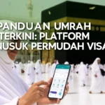 Panduan Umrah Terkini: Platform Nusuk Permudah Visa