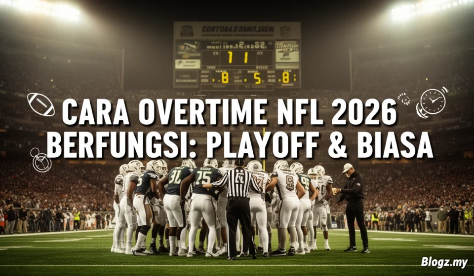 Cara Overtime NFL 2026 Berfungsi: Playoff & Biasa