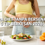 Cara Diet Tanpa Bersenam: 5 Tip Berkesan 2026