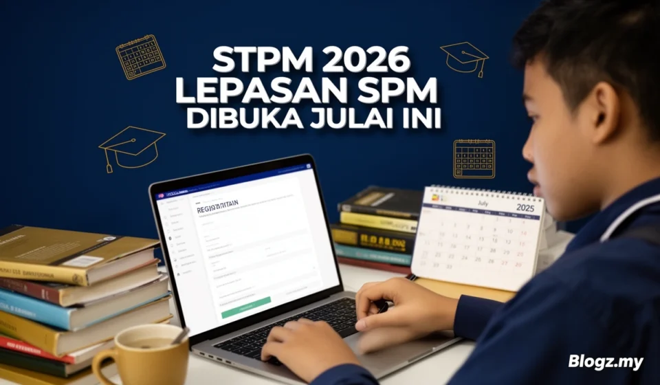 STPM 2026 Lepasan SPM Dibuka Julai Ini