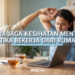 Cara Jaga Kesihatan Mental Ketika Bekerja Dari Rumah